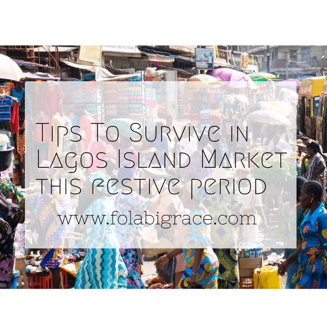 Going To Lagos Island Market This Festive Season? Here Are Some Tips.